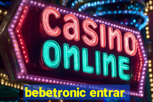 bebetronic entrar
